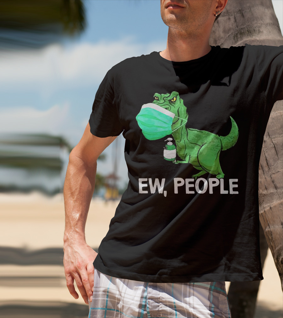 T-Rex Dinosaur Wearing Face Mask Holding Sanitizer Ew People T-Shirt