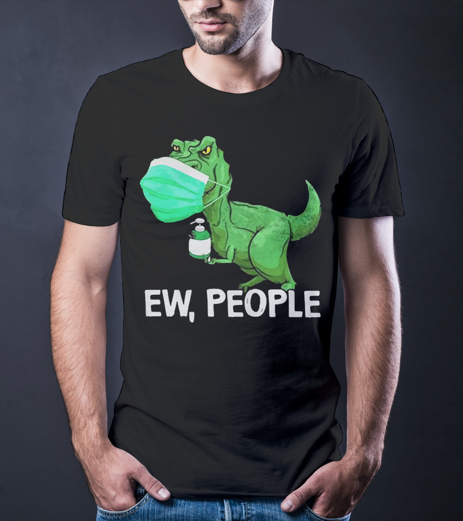 T-Rex Dinosaur Wearing Face Mask Holding Sanitizer Ew People T-Shirt