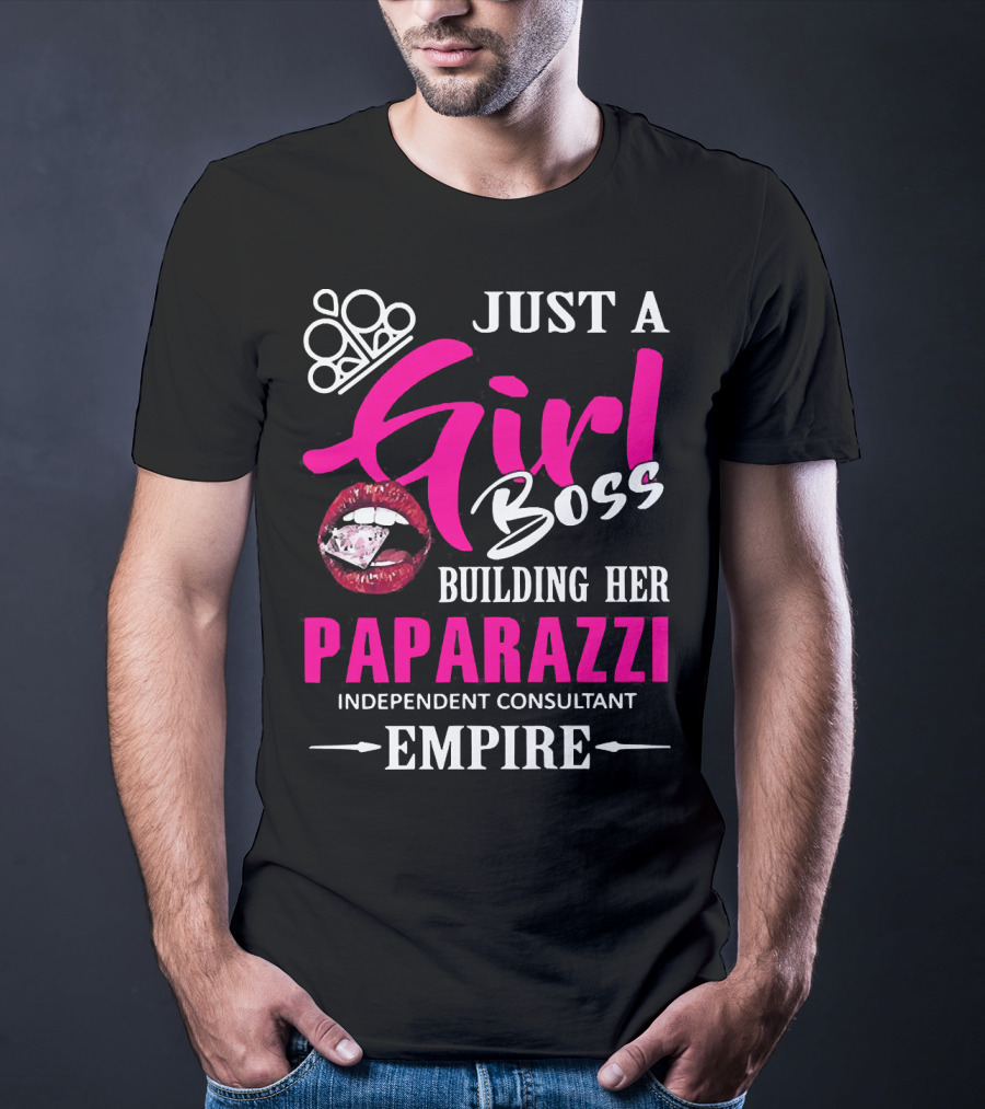 Just A Girl Boss Building Her Paparazzi Independent Consultant Empire T-Shirt