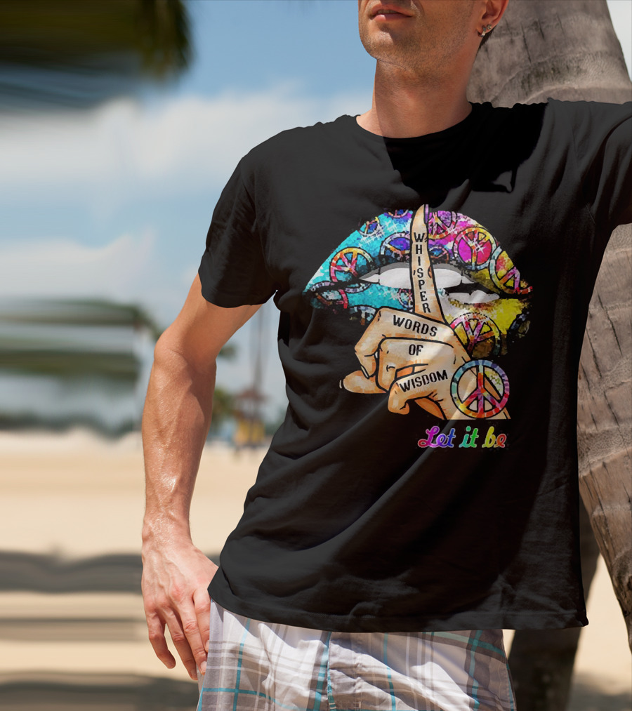 Let It Be Whisper Words Of Wisdom Peace Symbol Lips T-Shirt