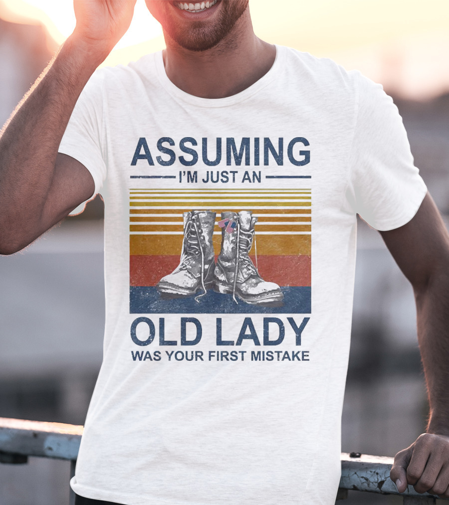 Assuming I’m Just An Old Lady Was Your First Mistake Veteran Boots With Flag And Stripes T-Shirt