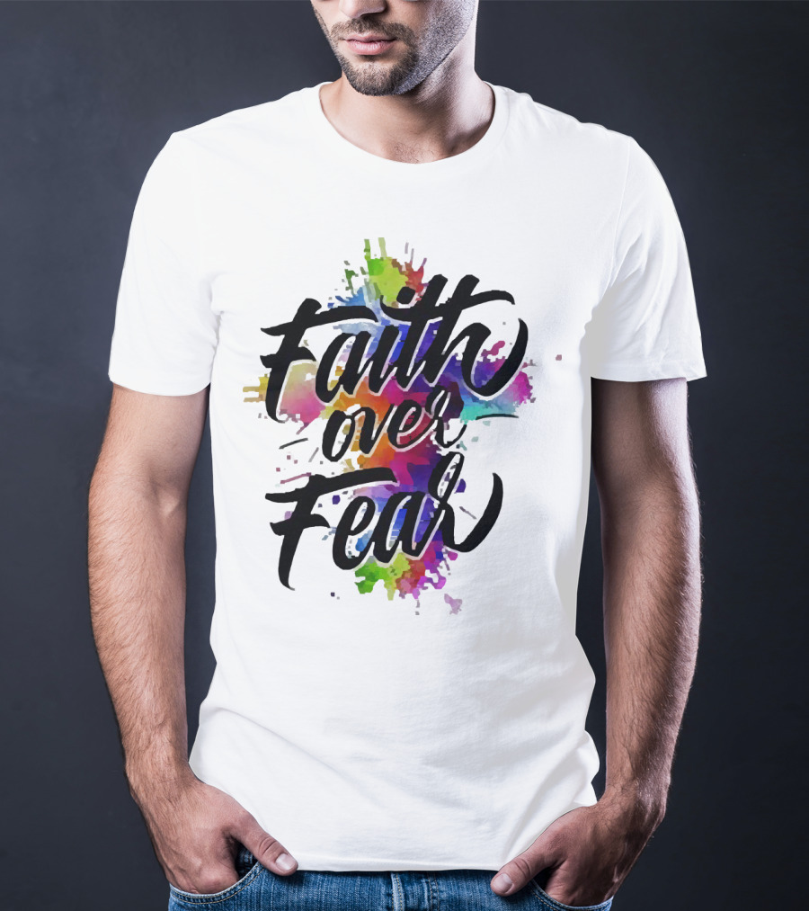 Faith Over Fear Vibrant Watercolor Typography T-Shirt