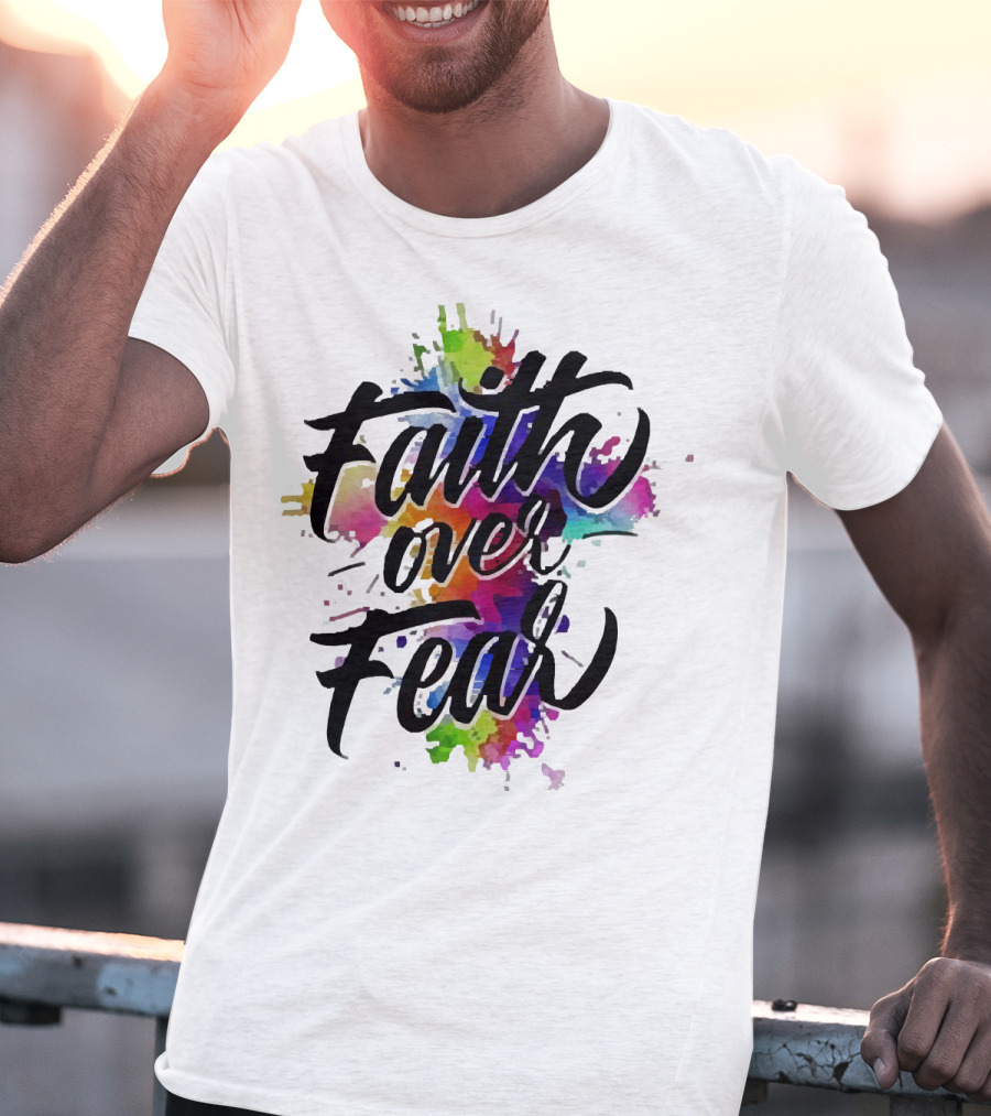 Faith Over Fear Vibrant Watercolor Typography T-Shirt