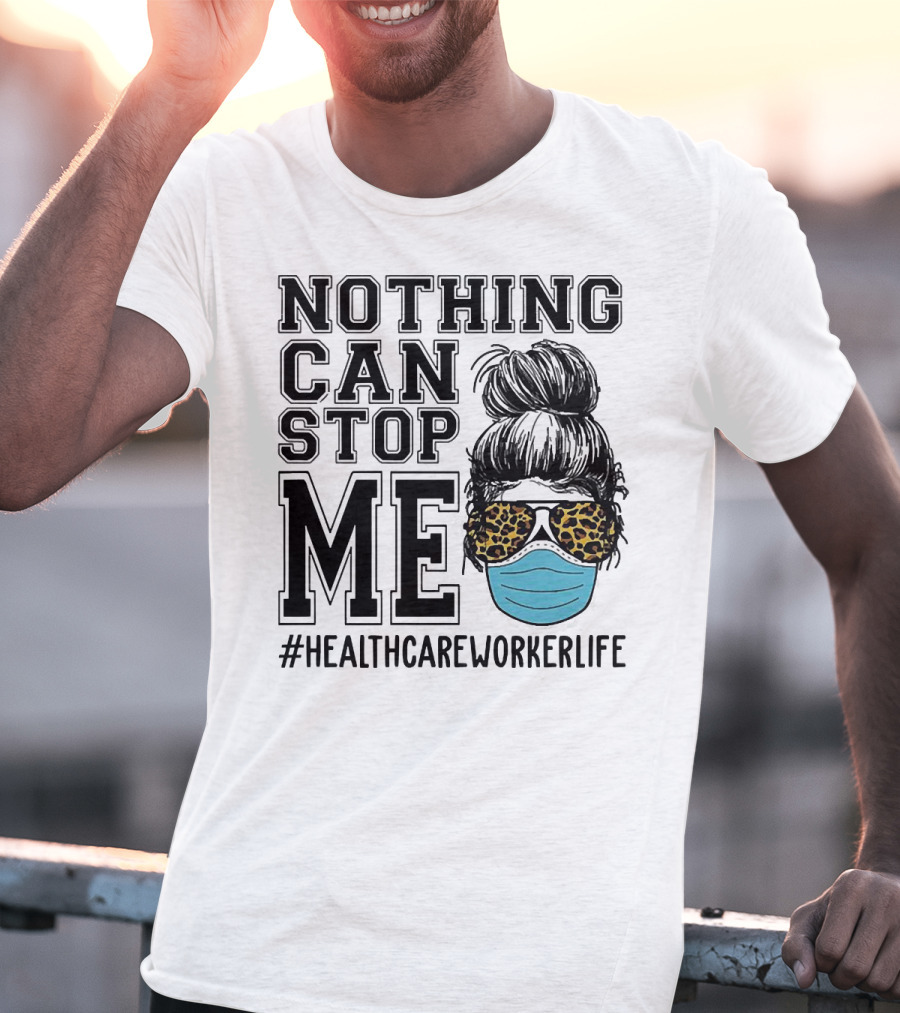 Nothing Can Stop Me #HealthcareWorkerLife Leopard Masked Bun Hero T-Shirt