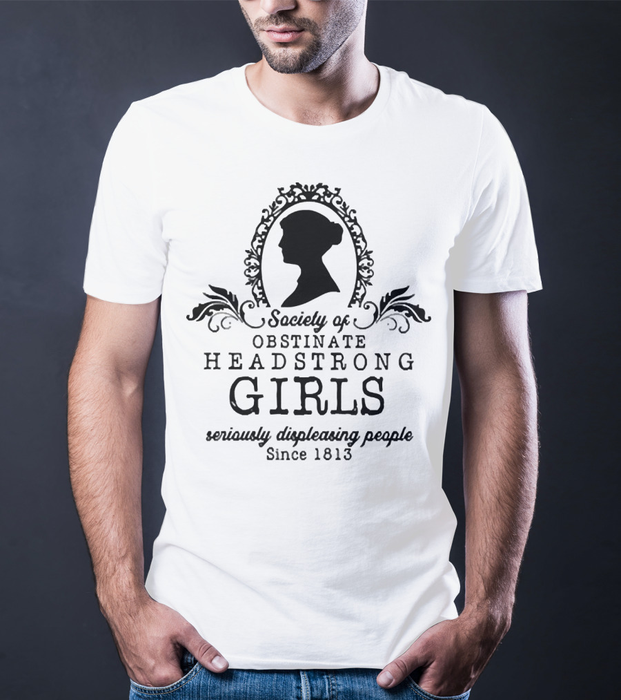 Society Of Obstinate Headstrong Girls Seriously Displeasing People Since 1813 Silhouette Emblem T-Shirt