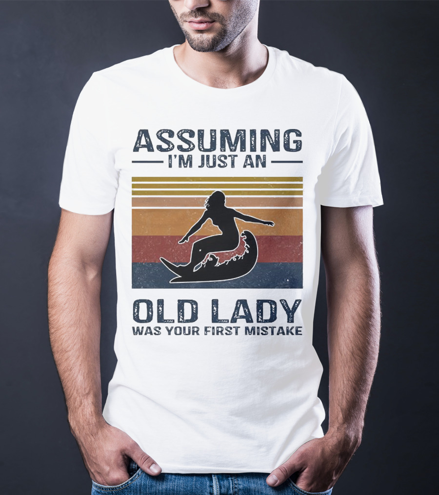 ASSUMING I’M JUST AN OLD LADY WAS YOUR FIRST MISTAKE Surfing Silhouette Retro Stripes T-Shirt