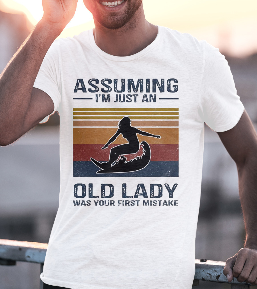 ASSUMING I’M JUST AN OLD LADY WAS YOUR FIRST MISTAKE Surfing Silhouette Retro Stripes T-Shirt