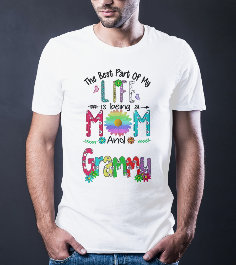 The Best Part Of My Life Is Being A Mom And Grammy Colorful Floral Text With Butterflies T-Shirt