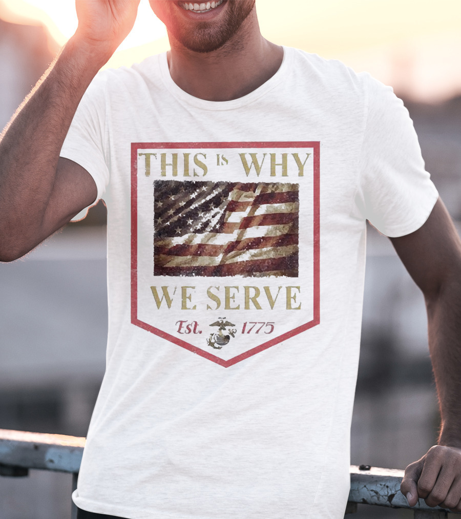 This Is Why We Serve Est 1775 American Flag And Eagle Emblem T-Shirt