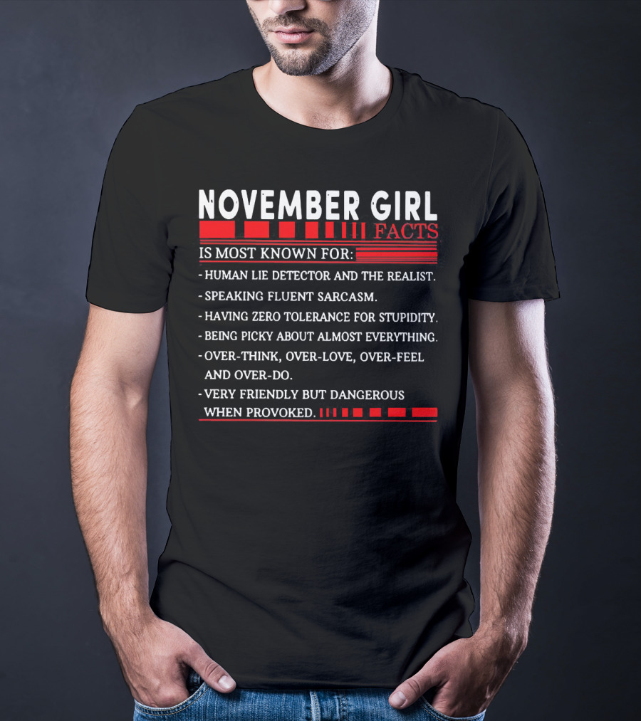November Girl Facts Human Lie Detector Realist Sarcasm Tolerance Picky Overthink Friendly Dangerous T-Shirt