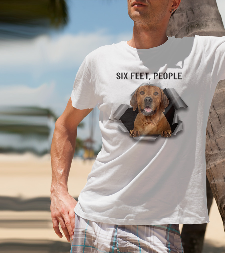 Six Feet People Rhodesian Ridgeback Ripping Through T-Shirt