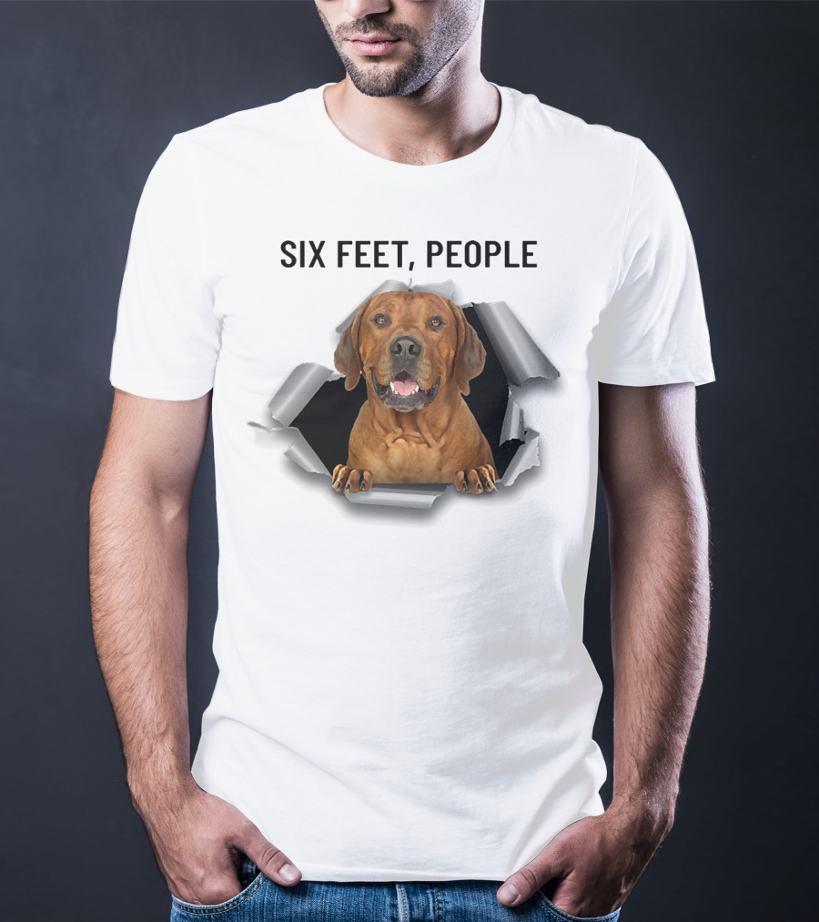 Six Feet People Rhodesian Ridgeback Ripping Through T-Shirt