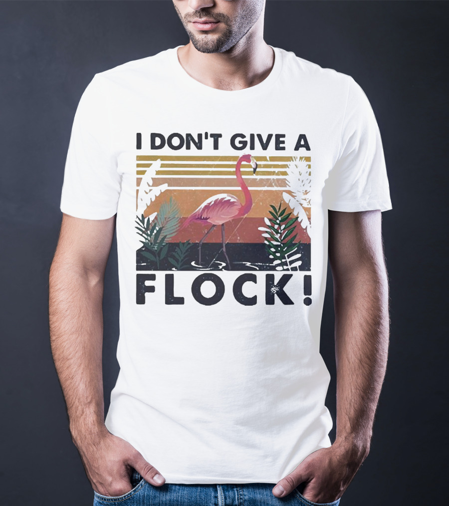 I Don't Give A Flock Flamingo Tropical T-Shirt