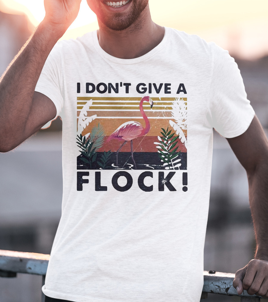 I Don't Give A Flock Flamingo Tropical T-Shirt
