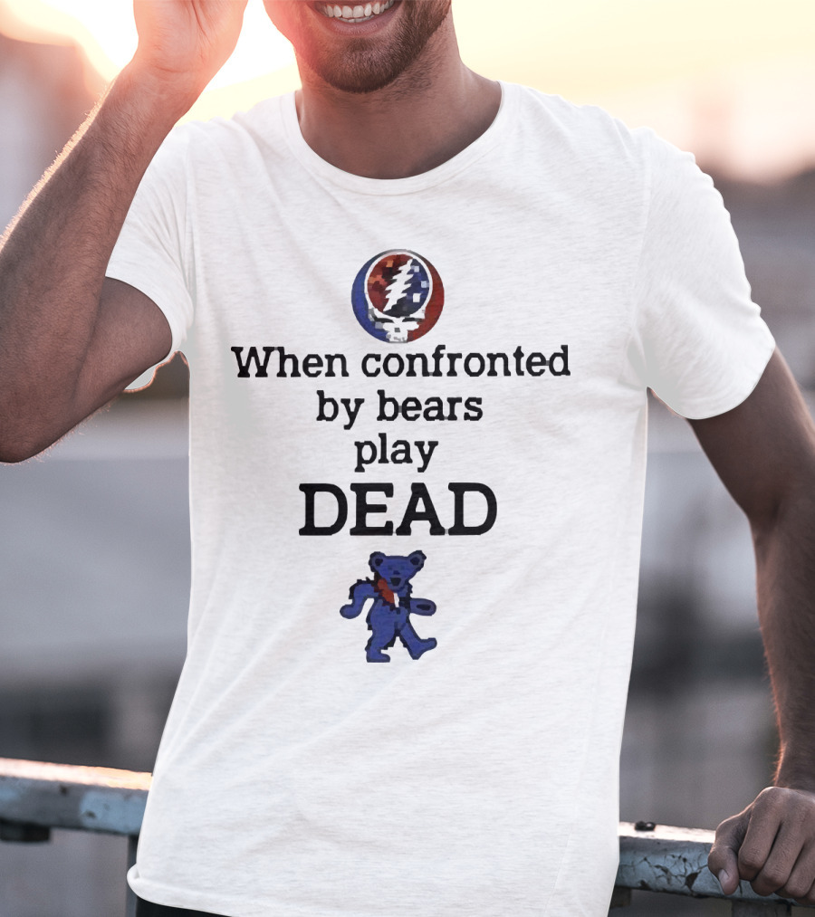 Grateful Dead When Confronted By Bears Play Dead Steal Your Face Logo And Dancing Bear T-Shirt
