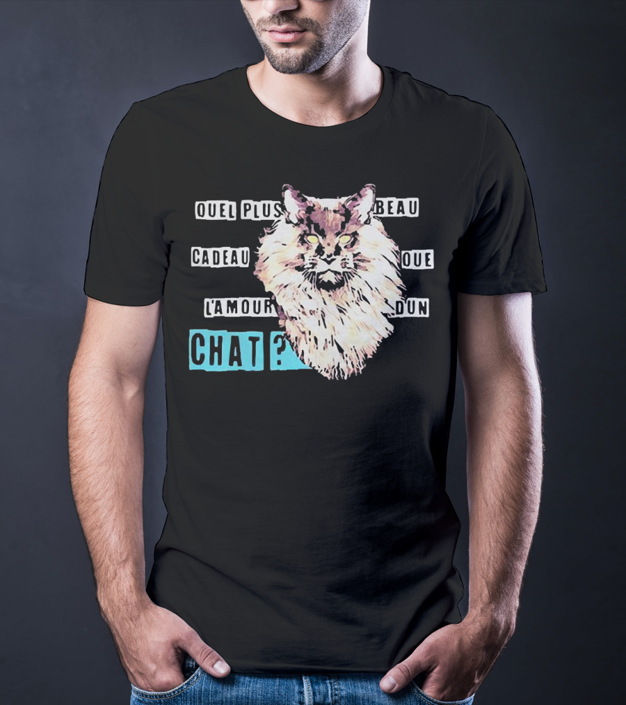 Quel Plus Beau Cadeau Que L'Amour D'un Chat T-Shirt