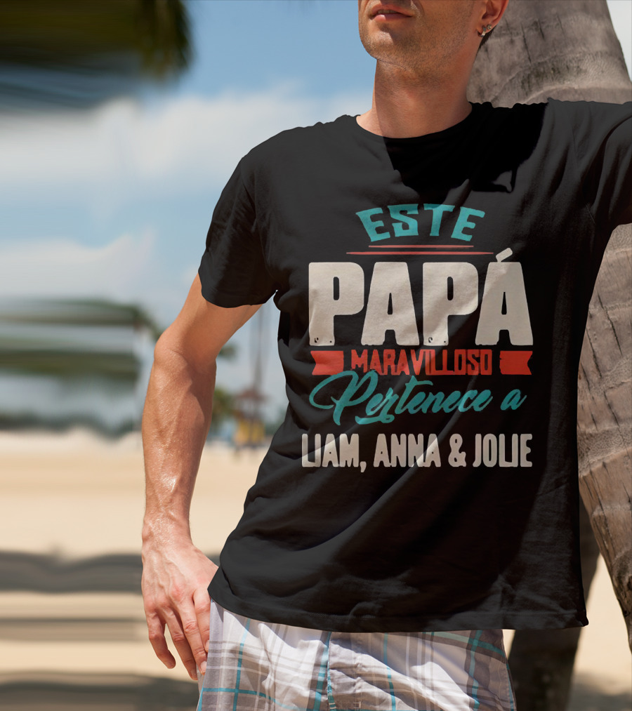 Este Papá Maravilloso Pertenece A Liam Anna And Jolie T-Shirt