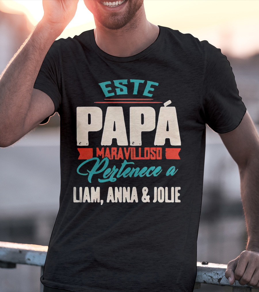Este Papá Maravilloso Pertenece A Liam Anna And Jolie T-Shirt
