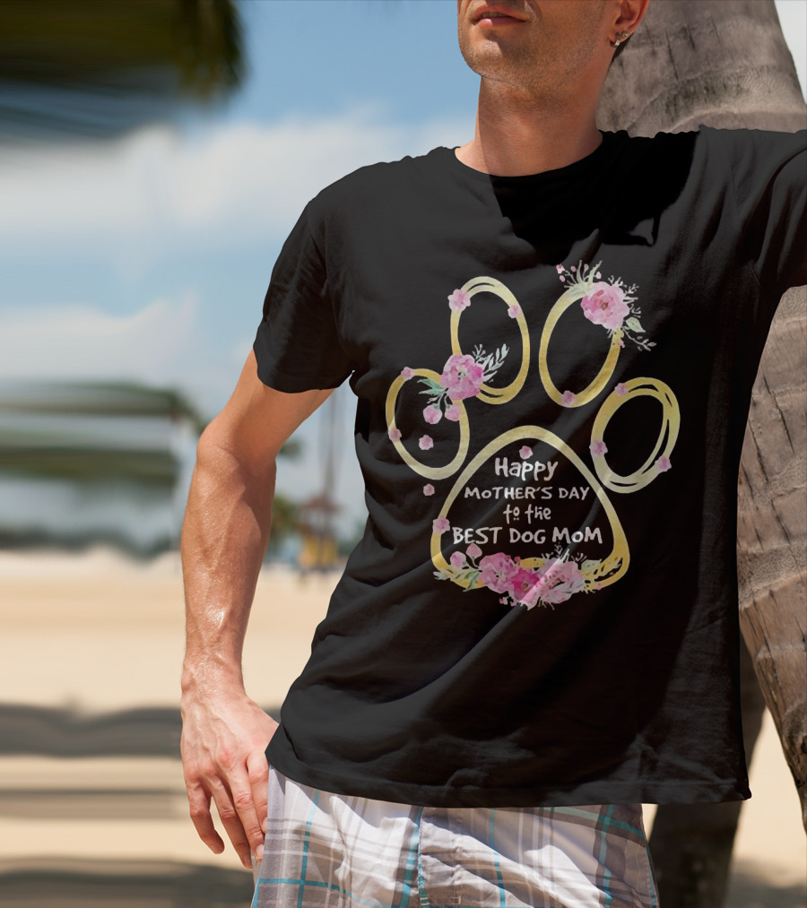Happy Mother's Day To The Best Dog Mom Paw Floral T-Shirt