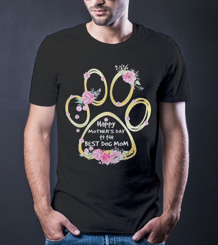 Happy Mother's Day To The Best Dog Mom Paw Floral T-Shirt