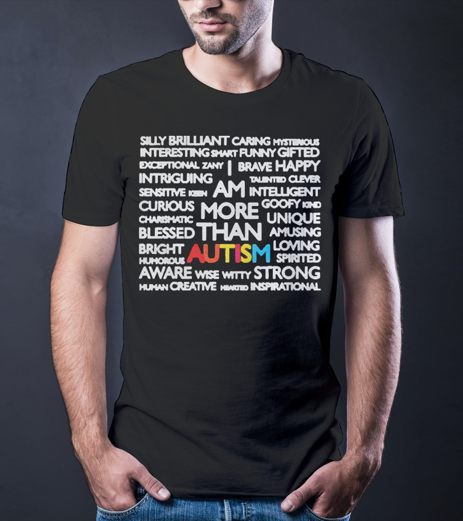 Silly Brilliant Caring Intriguing Am More Than Autism Aware Wise Strong T-Shirt
