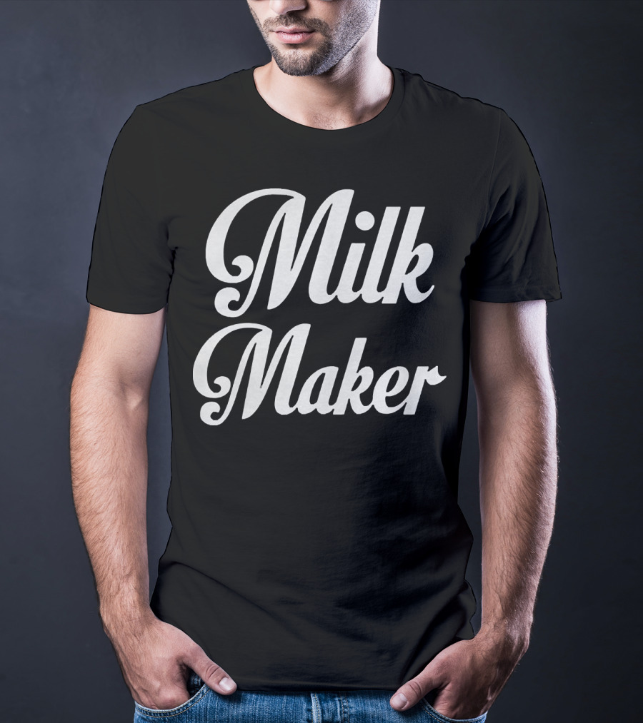 Milk Maker T-Shirt