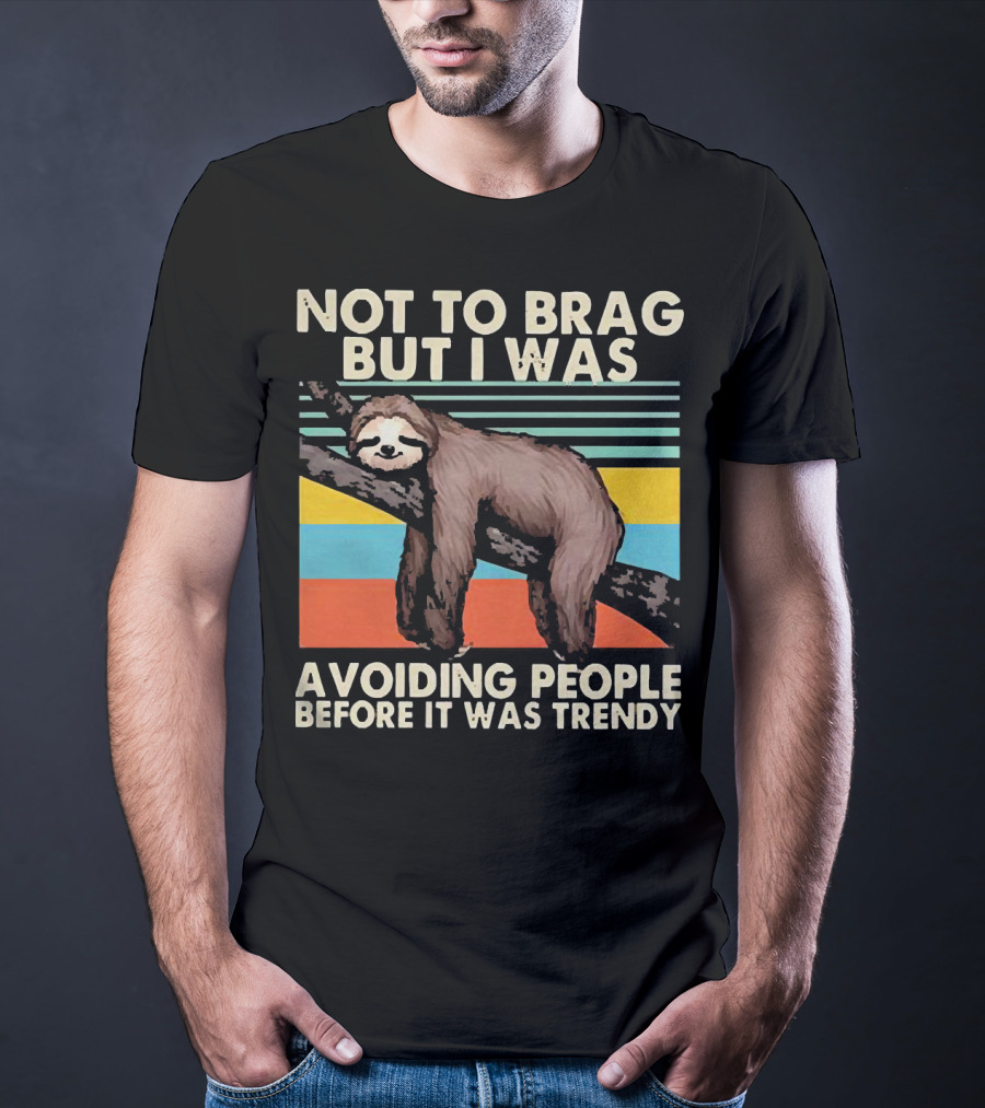 Not To Brag But I Was Avoiding People Before It Was Trendy Sloth On Branch Retro Colors T-Shirt