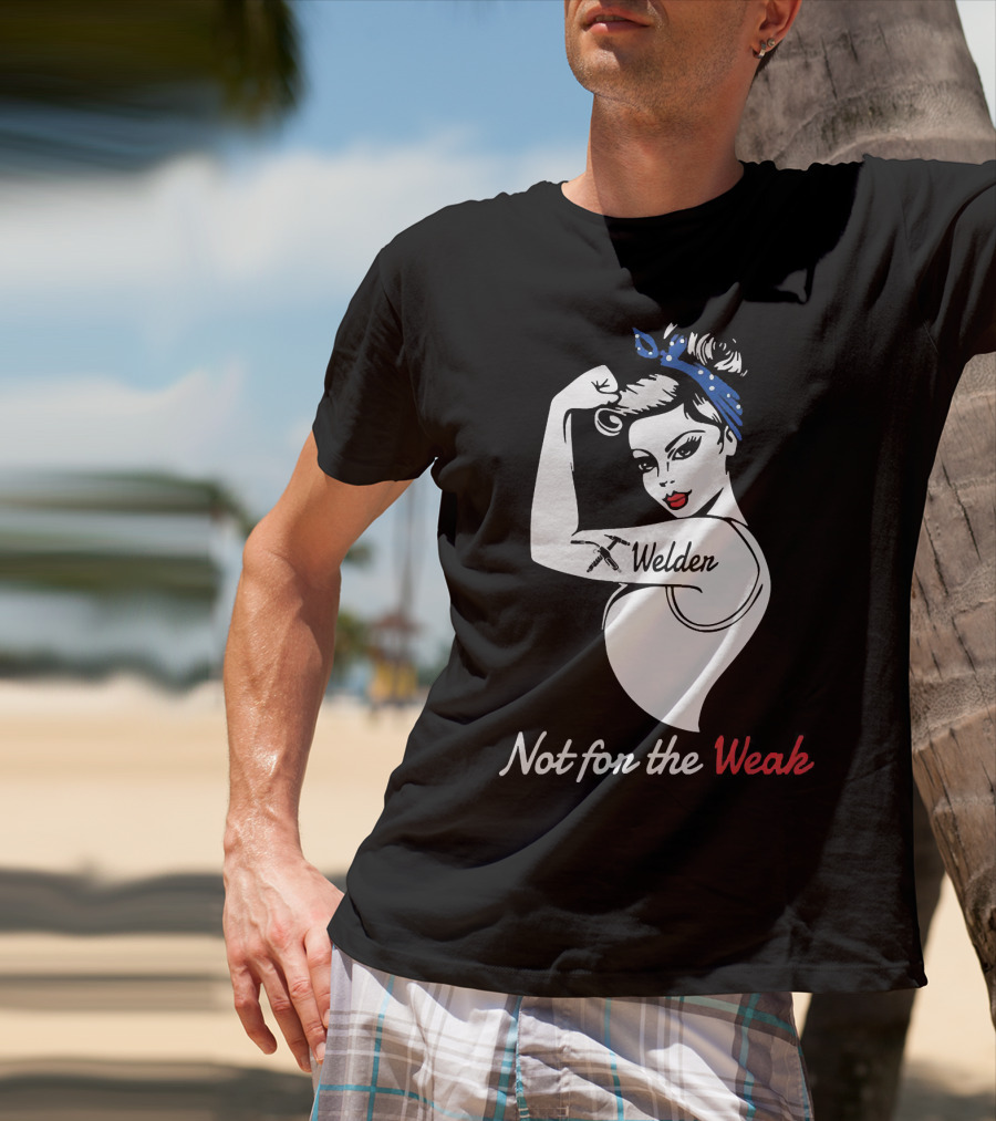 Strong Woman Welder Tattoo Not For The Weak T-Shirt