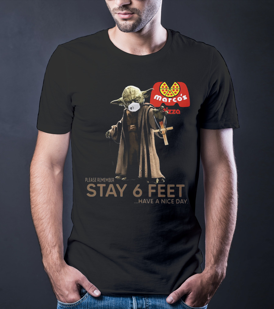 Marco's Pizza Yoda Face Mask Please Remember Stay 6 Feet Have A Nice Day T-Shirt