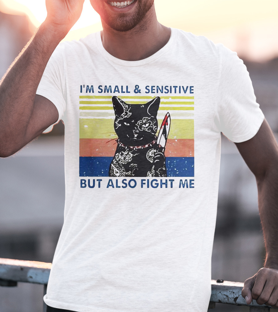 Black Cat I'm Small And Sensitive But Also Fight Me T-Shirt