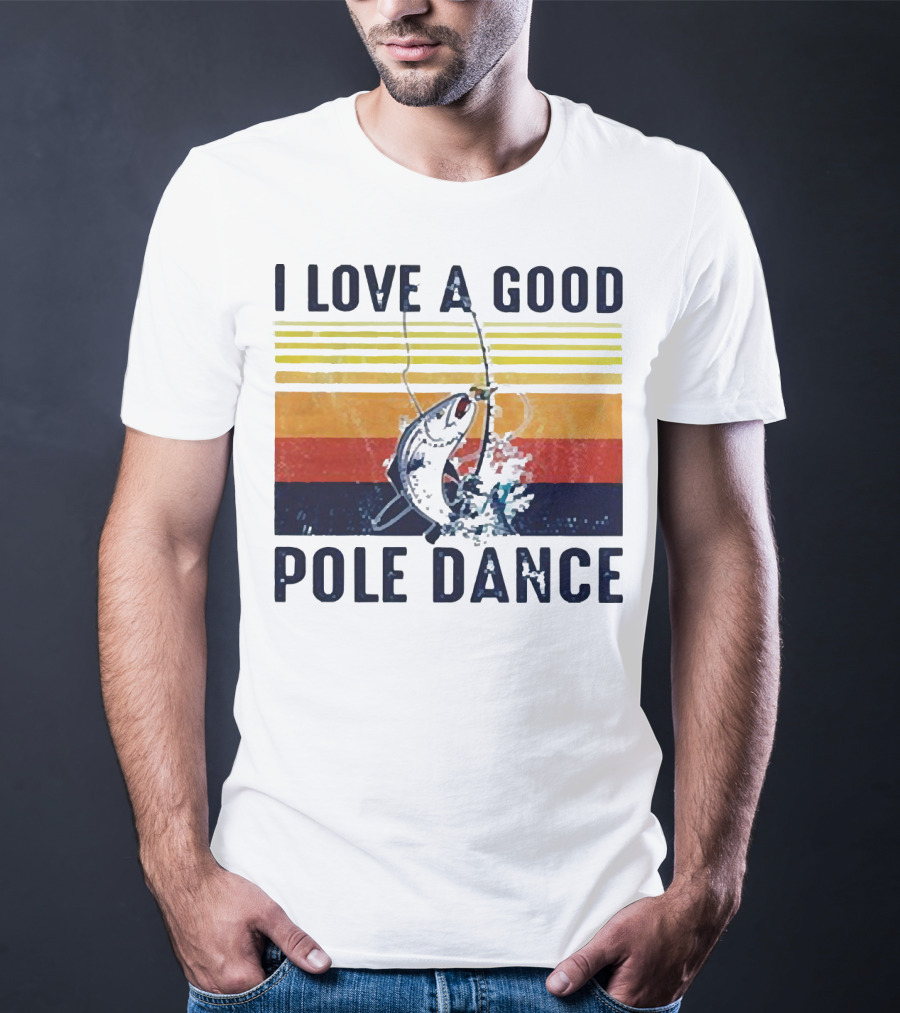 I Love A Good Pole Dance Fishing Retro Stripes T-Shirt