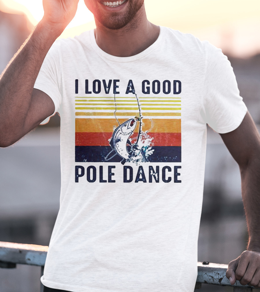 I Love A Good Pole Dance Fishing Retro Stripes T-Shirt