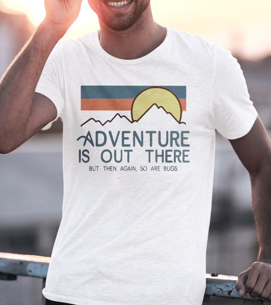 Adventure Is Out There But Then Again So Are Bugs Vintage Hiking Sun And Mountains T-Shirt