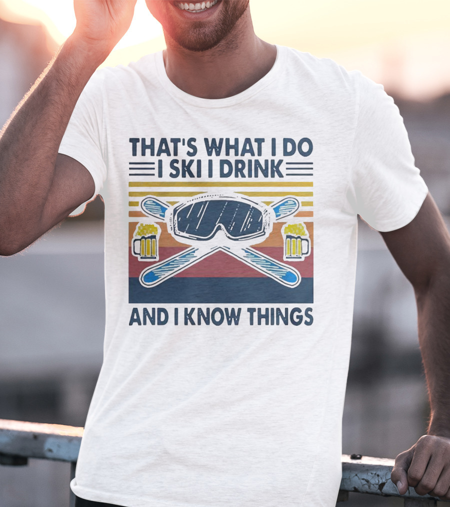 That's What I Do I Ski I Drink And I Know Things Vintage Style Ski Goggles And Beer Mugs T-Shirt