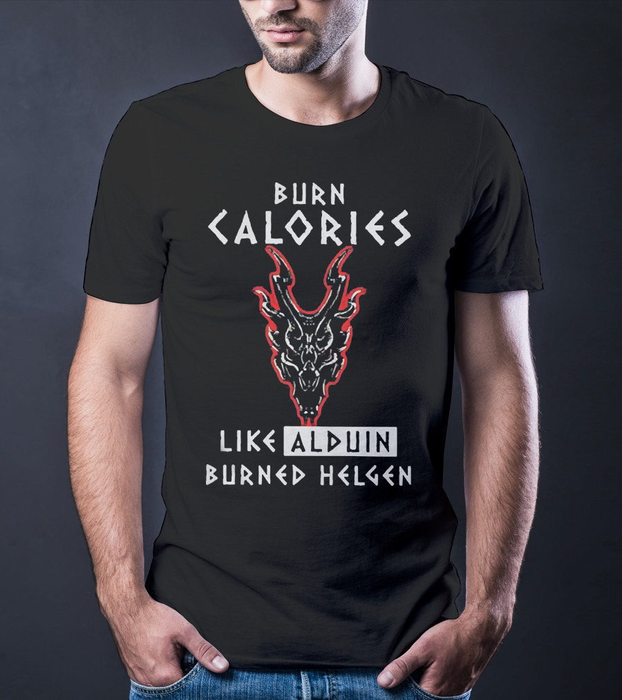 Burn Calories Like Alduin Burned Helgen Alduin Dragon Skyrim Fitness Motivation T-Shirt