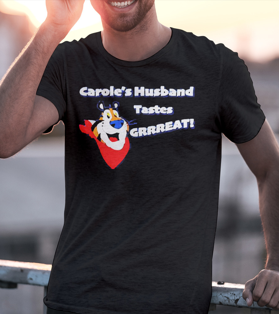 Carole's Husband Tastes GRRREAT Tiger T-Shirt