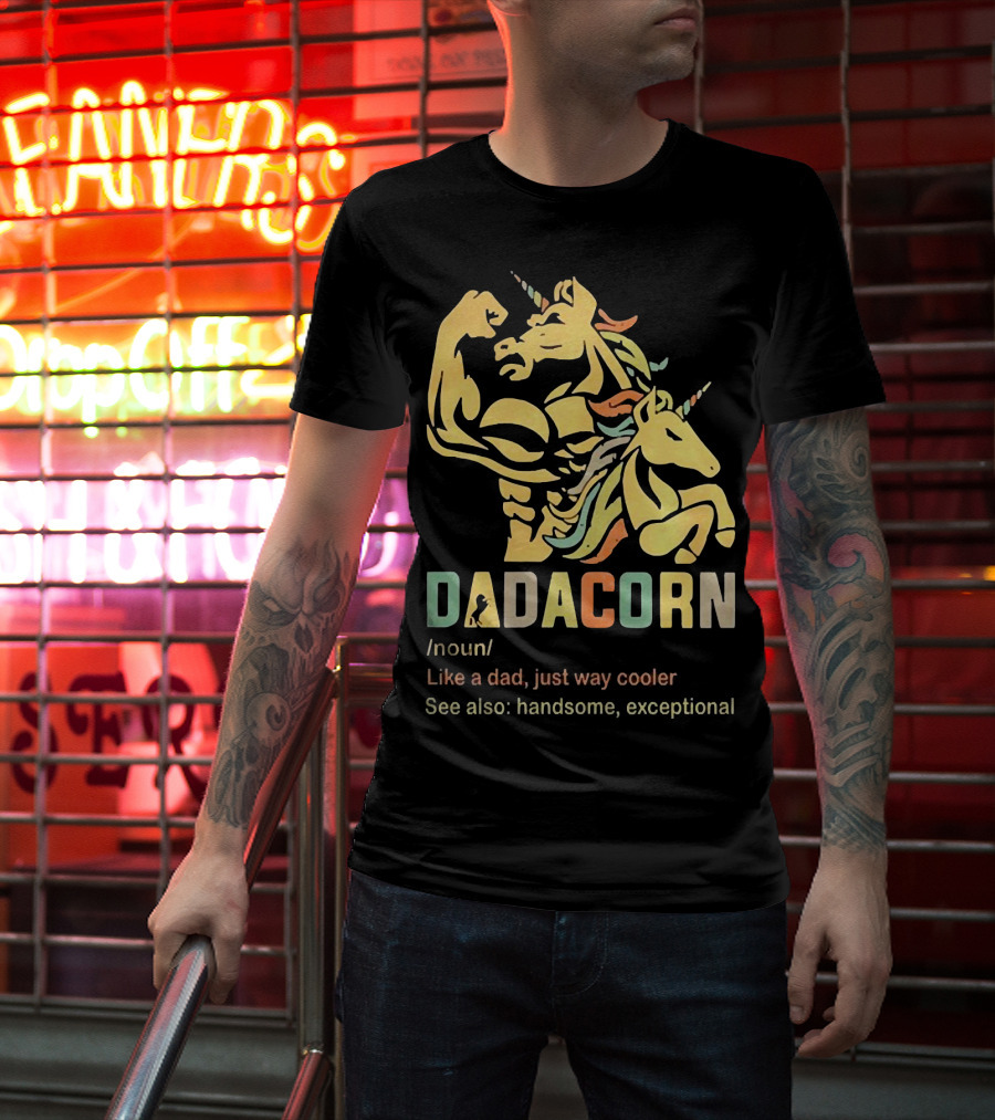 Dadacorn Like A Dad Just Way Cooler Handsome Exceptional Unicorn T-Shirt