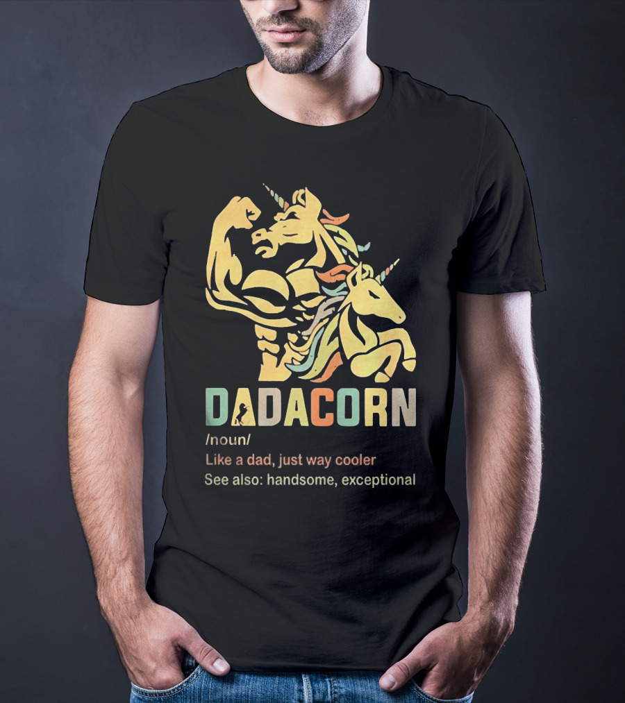 Dadacorn Like A Dad Just Way Cooler Handsome Exceptional Unicorn T-Shirt