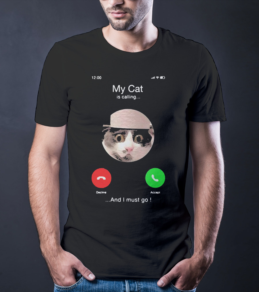 My Cat Is Calling And I Must Go Accept Or Decline At 12:00 T-Shirt