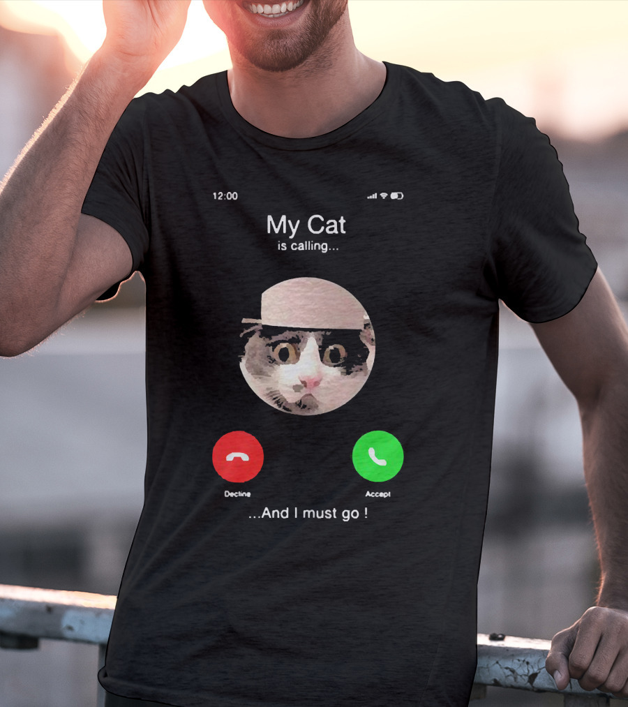 My Cat Is Calling And I Must Go Accept Or Decline At 12:00 T-Shirt