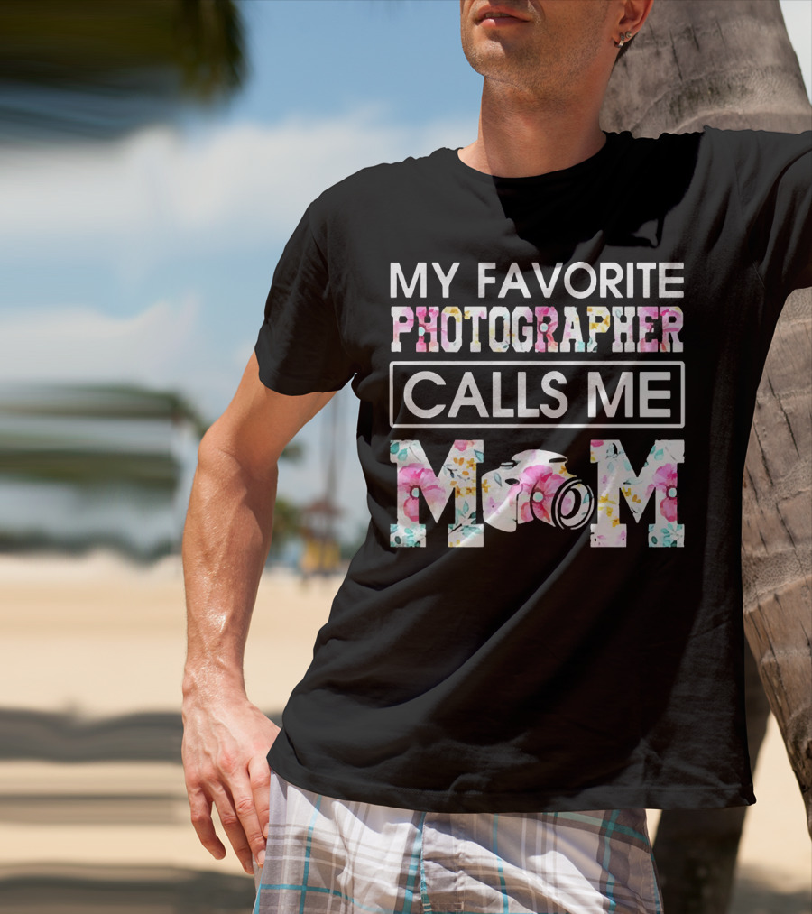 My Favorite Photographer Calls Me Mom Floral Camera T-Shirt
