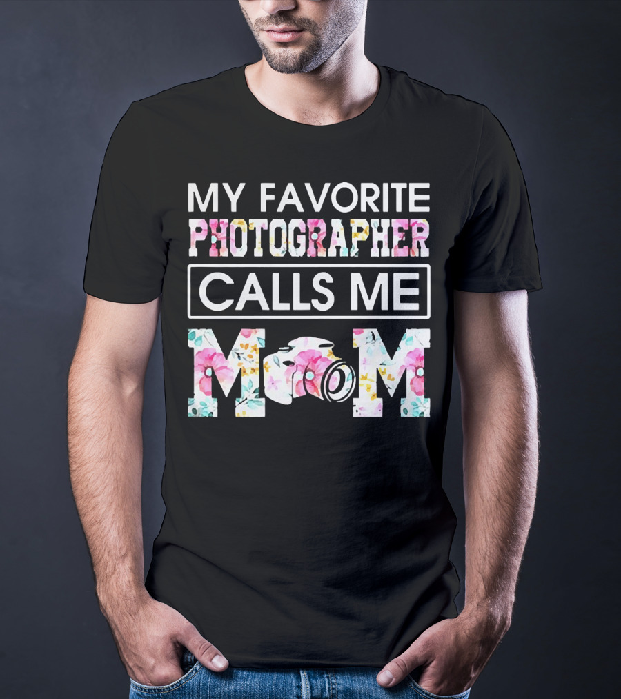 My Favorite Photographer Calls Me Mom Floral Camera T-Shirt
