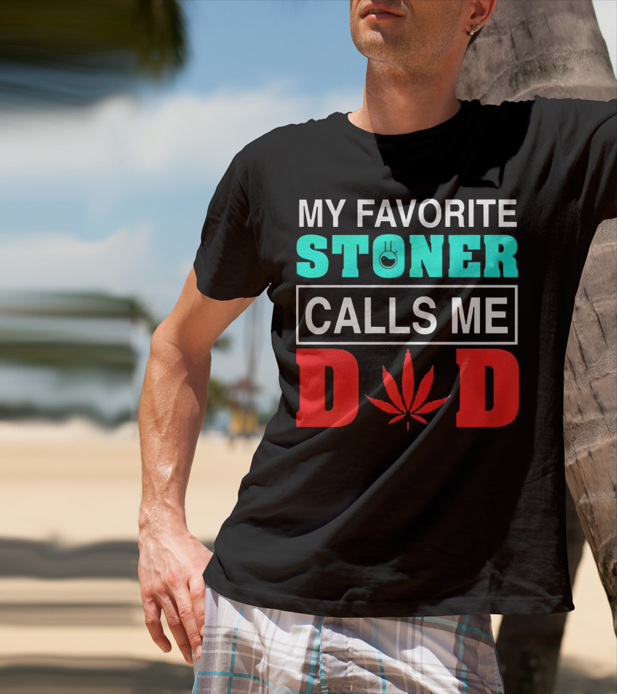 MY FAVORITE STONER CALLS ME DAD LEAF T-Shirt