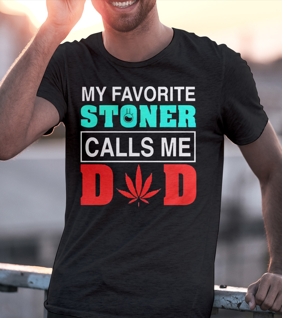 MY FAVORITE STONER CALLS ME DAD LEAF T-Shirt