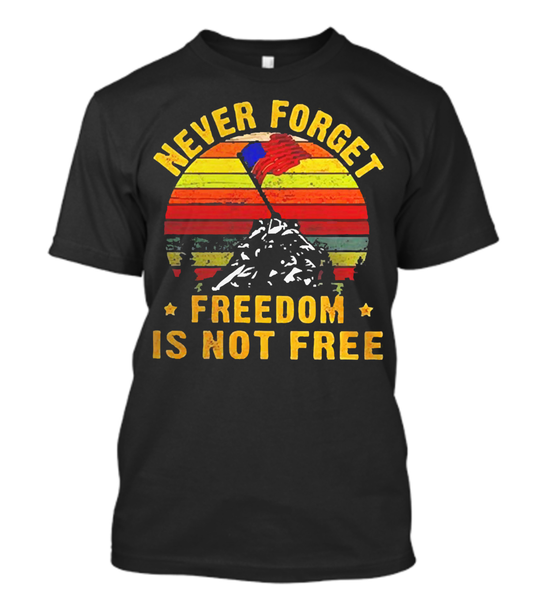 Never Forget Freedom Is Not Free Iwo Jima Flag Sunset Stripes T-Shirt