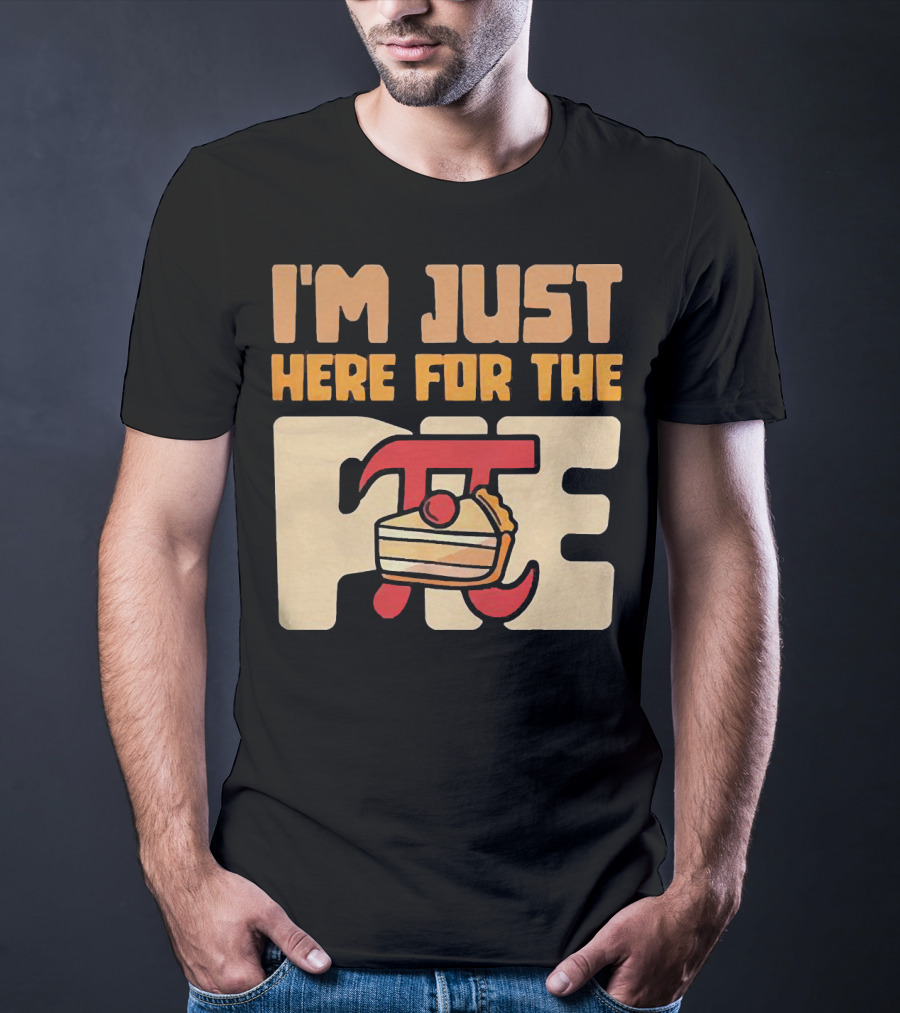 I'm Just Here For The Pie Math π T-Shirt