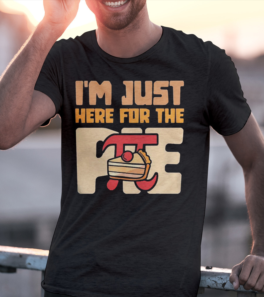 I'm Just Here For The Pie Math π T-Shirt