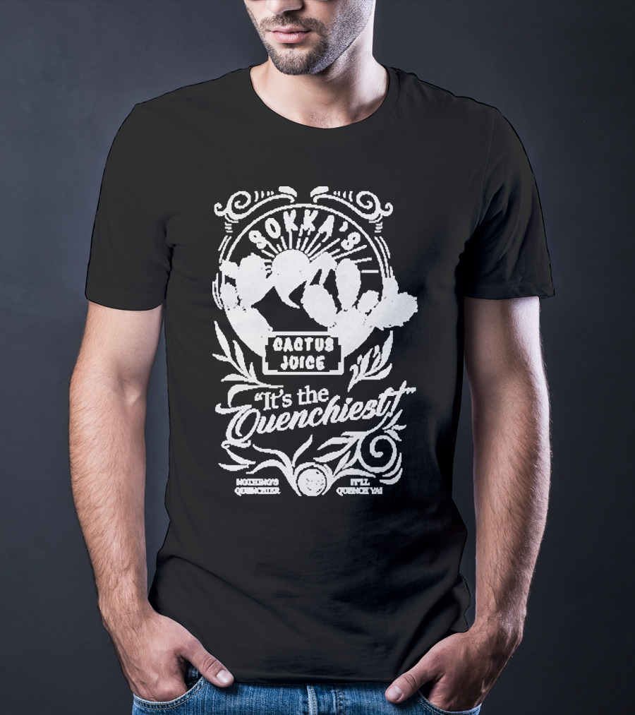 Sokka’s Cactus Juice It’s The Quenchiest Montong's Quencher Style Quenchin' T-Shirt