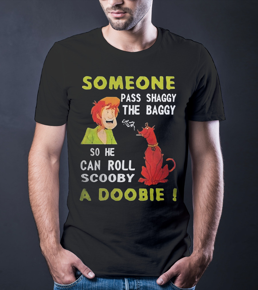 Someone Pass Shaggy The Baggy So He Can Roll Scooby A Doobie Scooby-Doo Smoking Reference T-Shirt