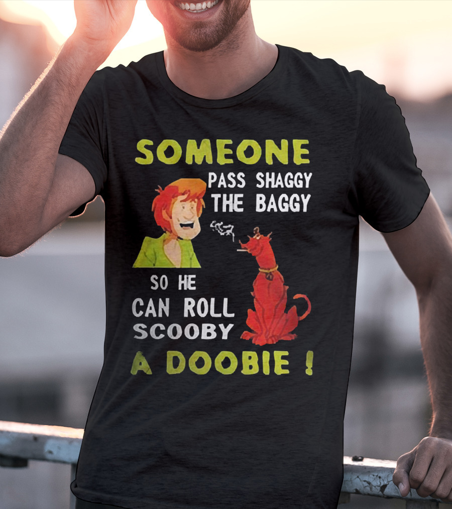 Someone Pass Shaggy The Baggy So He Can Roll Scooby A Doobie Scooby-Doo Smoking Reference T-Shirt